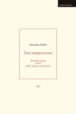 The Inequalities: Beyond Caring; Love; Faith, Hope and Charity - Alexander Zeldin