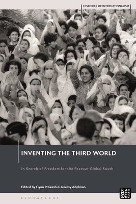 Inventing the Third World: In Search of Freedom for the Postwar Global South - Jeremy Adelman