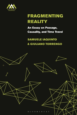 Fragmenting Reality: An Essay on Passage, Causality and Time Travel - Samuele Iaquinto