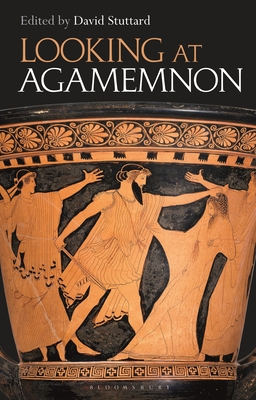 Looking at Agamemnon - David Stuttard