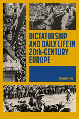 Dictatorship and Daily Life in 20th-Century Europe - Lisa Pine