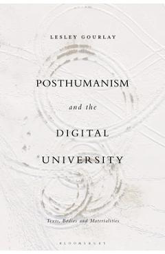 Coperta cărții 'Posthumanism and the Digital University: Texts, Bodies and Materialities - Lesley Gourlay'