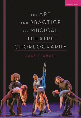The Art and Practice of Musical Theatre Choreography - Cassie Abate