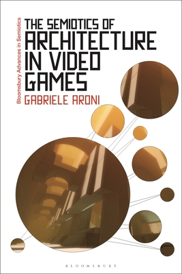 The Semiotics of Architecture in Video Games - Gabriele Aroni