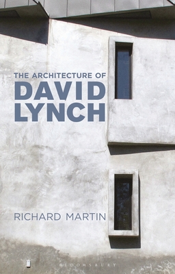 The Architecture of David Lynch - Richard Martin