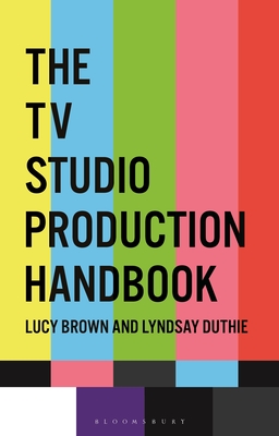 The TV Studio Production Handbook - Lucy Brown