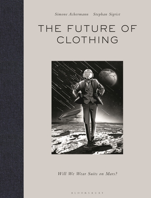 The Future of Clothing: Will We Wear Suits on Mars? - Simone Achermann