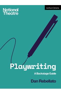 Playwriting: A Backstage Guide - Dan Rebellato