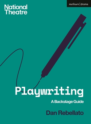 Playwriting: A Backstage Guide - Dan Rebellato