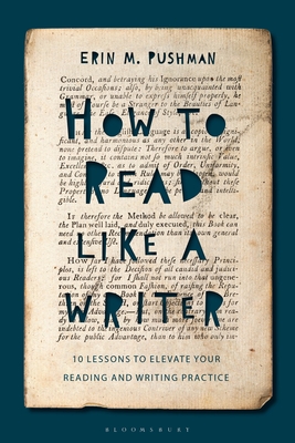 How to Read Like a Writer: 10 Lessons to Elevate Your Reading and Writing Practice - Erin M. Pushman