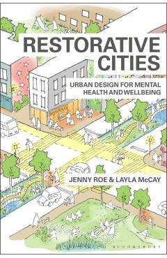 Restorative Cities: Urban Design for Mental Health and Wellbeing - Jenny Roe