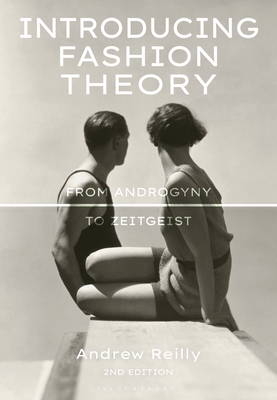 Introducing Fashion Theory: From Androgyny to Zeitgeist - Andrew Reilly
