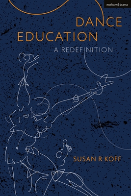 Dance Education: A Redefinition - Susan R. Koff