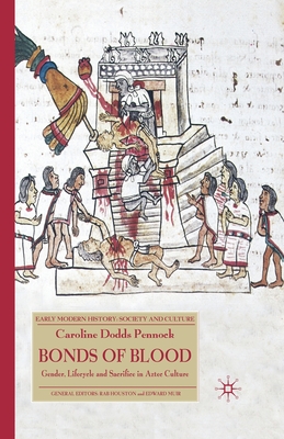 Bonds of Blood: Gender, Lifecycle and Sacrifice in Aztec Culture - Caroline Dodds Pennock