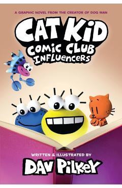 Cat Kid Comic Club: Influencers: A Graphic Novel (Cat Kid Comic Club #5): From the Creator of Dog Man - Dav Pilkey