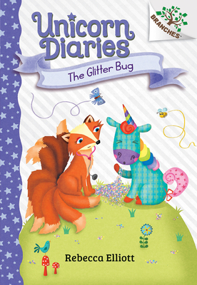 The Glitter Bug: A Branches Book (Unicorn Diaries #9) - Rebecca Elliott