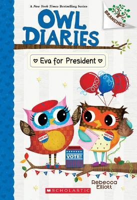 Eva for President: A Branches Book (Owl Diaries #19) - Rebecca Elliott