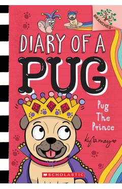 Poza produsului Pug the Prince: A Branches Book (Diary of a Pug #9): A Branches Book - Kyla May