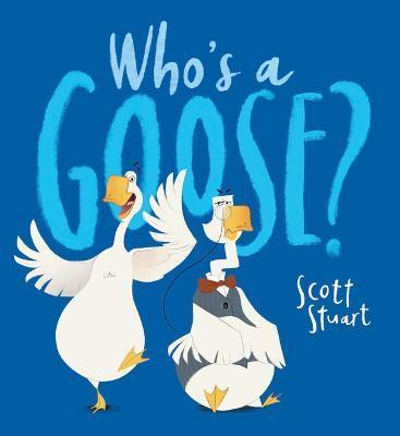 Who's a Goose? - Scott Stuart