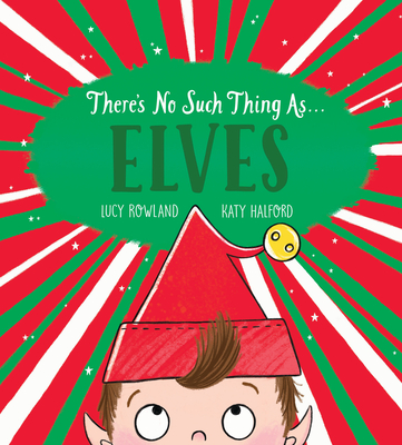 There's No Such Thing As... Elves - Lucy Rowland