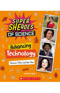 Coperta cărții 'Advancing Technology: Women Who Led the Way (Super Sheroes of Science): Women Who Led the Way (Super Sheroes of'