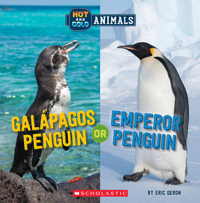 Galapagos Penguin or Emperor Penguin (Wild World: Hot and Cold Animals) - Eric Geron