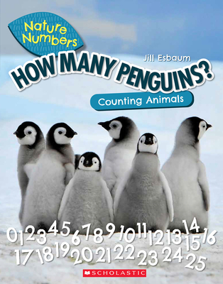How Many Penguins?: Counting Animals (Nature Numbers): Counting Animals 0-100 - Jill Esbaum