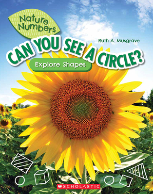 Can You See a Circle?: Explore Shapes (Nature Numbers): Explore Shapes - Ruth Musgrave