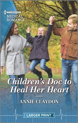 Children's Doc to Heal Her Heart - Annie Claydon