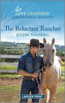The Reluctant Rancher: An Uplifting Inspirational Romance - Jolene Navarro