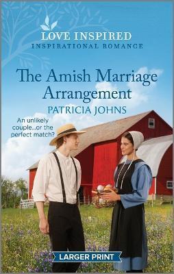 The Amish Marriage Arrangement: An Uplifting Inspirational Romance - Patricia Johns