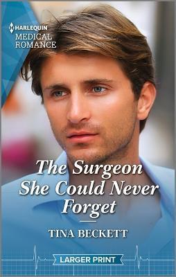 The Surgeon She Could Never Forget - Tina Beckett