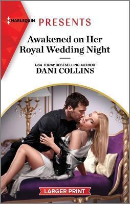 Awakened on Her Royal Wedding Night - Dani Collins