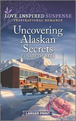 Uncovering Alaskan Secrets - Elisabeth Rees