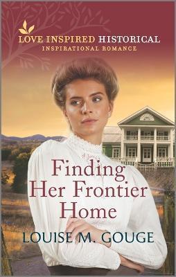 Finding Her Frontier Home - Louise M. Gouge