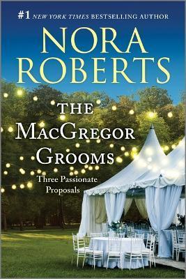 The MacGregor Grooms: Three Passionate Proposals - Nora Roberts