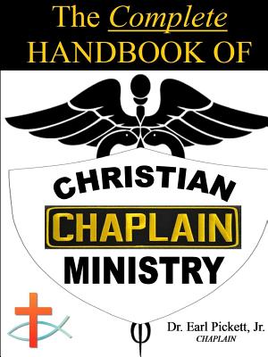 The Complete Handbook Of Christian Chaplain Ministry - Earl Pickett