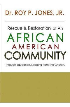 Coperta cărții 'Rescue and Restoration of an African-American Community - Roy P. Jones'