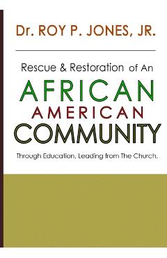 Rescue and Restoration of an African-American Community - Roy P. Jones