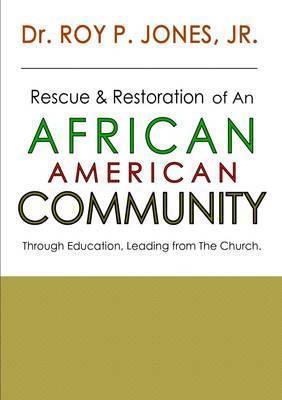 Rescue and Restoration of an African-American Community - Roy P. Jones