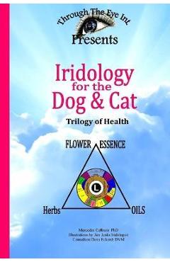 Iridology for the Dog and Cat Trilogy of Health - Mercedes Colburn 