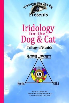Iridology for the Dog and Cat Trilogy of Health - Mercedes Colburn