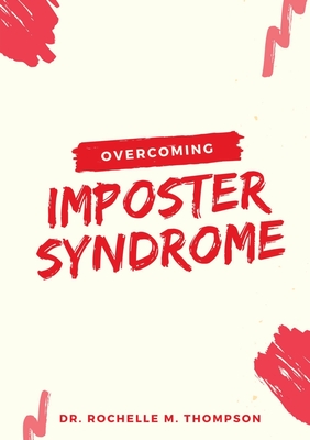 Overcoming Imposter Syndrome - Rochelle M. Thompson