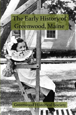 The Early History of Greenwood, Maine - Greenwood Historical Society