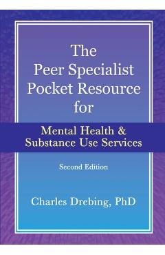 The Peer Specialist's pocket resource for mental health and substance use services second edition - Charles Drebing