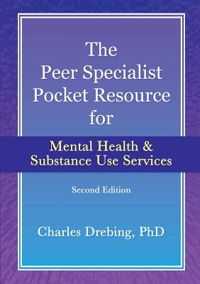 The Peer Specialist's pocket resource for mental health and substance use services second edition - Charles Drebing