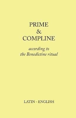 Prime and Compline: According to the Benedictine Ritual - Monks Of Clear Creek
