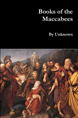 Books of the Maccabees - Unknown