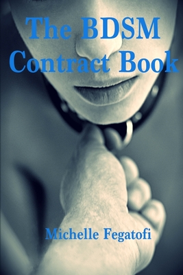 The BDSM Contract Book - Michelle Fegatofi