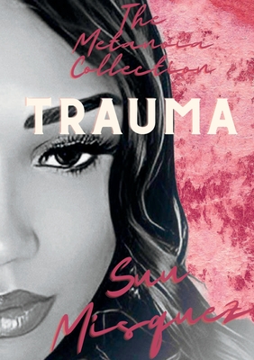 The Metanoia Collection: Trauma - Suu Misquez